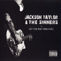 Purchase Jackson Taylor & The Sinners - Let The Bad Times Roll