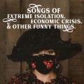 Buy Kayla Ray - Songs Of Extreme Isolation, Economic Crisis, & Other Funny Things Mp3 Download