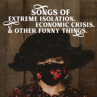 Purchase Kayla Ray - Songs Of Extreme Isolation, Economic Crisis, & Other Funny Things