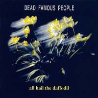 Purchase Dead Famous People - All Hail The Daffodil