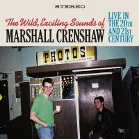 Purchase Marshall Crenshaw - The Wild Exciting Sounds Of Marshall Crenshaw: Live In The 20Th And 21St Century CD1