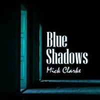 Purchase Mick Clarke - Blue Shadows