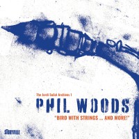 Purchase Phil Woods - Bird With Strings...And More! CD1