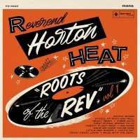 Purchase Reverend Horton Heat - Roots Of The Rev Vol. 1