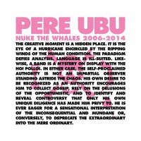 Purchase Pere Ubu - Nuke The Whales 2006-2014 CD3