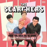 Purchase The Searchers - When You Walk In The Room: The Complete Pye Recordings 1963-67 CD1