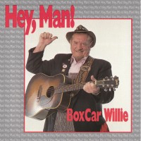 Purchase Boxcar Willie - Hey, Man!