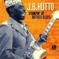 Purchase J.B. Hutto - Stompin' At Mother Blues