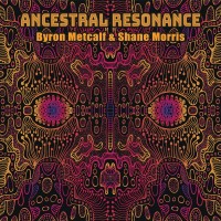 Purchase Byron Metcalf & Shane Morris - Ancestral Resonance