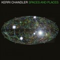 Buy Kerri Chandler - Spaces And Places Mp3 Download