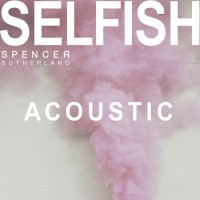 Purchase Spencer Sutherland - Selfish (Acoustic) (CDS)