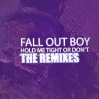 Purchase Fall Out Boy - Hold Me Tight Or Don't (The Remixes) (CDS)