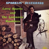 Purchase Larry Sparks And The Lonesome Ramblers - Sparklin' Bluegrass (Vinyl)