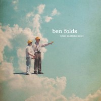 Purchase Ben Folds - What Matters Most