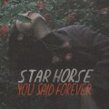 Buy Star Horse - You Said Forever Mp3 Download