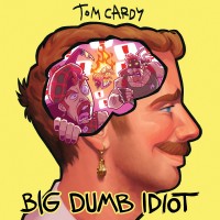 Purchase Tom Cardy - Big Dumb Idiot