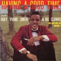 Purchase Huey 'Piano' Smith - Having A Good Time With Huey 'piano' Smith & His Clowns: The Very Best Of (Vol. 1)