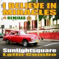 Buy Sunlightsquare Latin Combo - I Believe In Miracles (Broken Party Animal Mix) (CDS) Mp3 Download