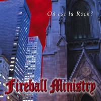 Purchase Fireball Ministry - Ou Est La Rock?