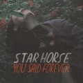 Buy Star Horse - You Said Forever (Deluxe Version) Mp3 Download