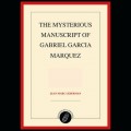 Buy Jean-Marc Lederman - The Mysterious Manuscript Of Gabriel Garcia Marquez Mp3 Download