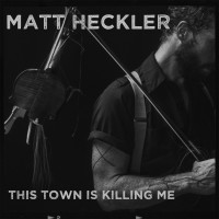 Purchase Matt Heckler - This Town Is Killing Me