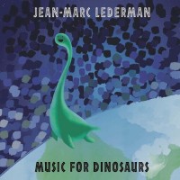 Purchase Jean-Marc Lederman - Music For Dinosaurs