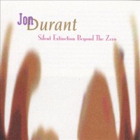 Purchase Jon Durant - Silent Extinction Beyond The Zero