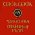 Buy Click Click - Yakutska / Change Of Plan (CDS) Mp3 Download