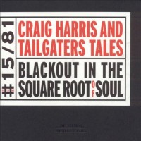 Purchase Craig Harris And Tailgaters Tales - Blackout In The Square Root Of Soul