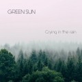 Buy Green Sun - Crying In The Rain Mp3 Download