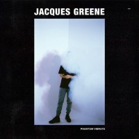 Purchase Jacques Greene - Phantom Vibrate (EP)