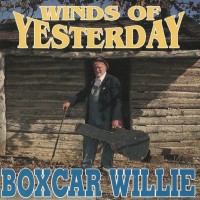 Purchase Boxcar Willie - Winds Of Yesterday