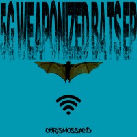 Purchase Chris Moss Acid - 5G Weaponized Bats (EP)