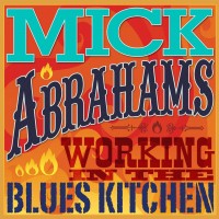 Purchase Mick Abrahams - Working In The Blues Kitchen