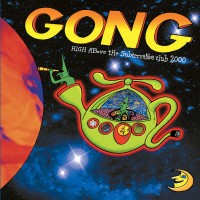 Purchase Gong - High Above The Subterranea Club 2000 (Remastered 2015)