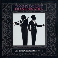 Purchase tommy dorsey - All Time Greatest Hits Vol. 1 (With Frank Sinatra)