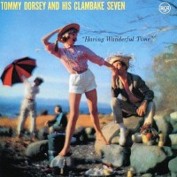 Purchase tommy dorsey - Having Wonderful Time (With His Clambake Seven)