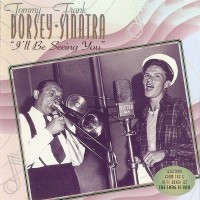 Purchase Tommy Dorsey & His Orchestra - I'll Be Seeing You (With Frank Sinatra)