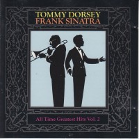 Purchase tommy dorsey - All Time Greatest Hits Vol. 2 (With Frank Sinatra)