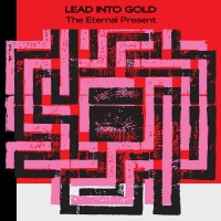 Purchase Lead Into Gold - The Eternal Present