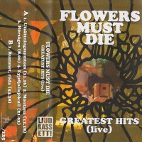 Purchase Flowers Must Die - Greatest Hits (Live) (Tape)