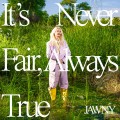 Buy Jawny - It’s Never Fair, Always True Mp3 Download