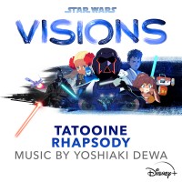 Purchase Yoshiaki Dewa - Star Wars: Visions - Tatooine Rhapsody (Original Soundtrack)