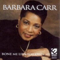 Purchase Barbara Carr - Bone Me Like You Own Me