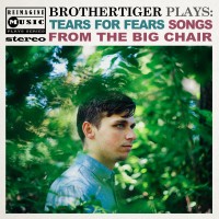 Purchase Brothertiger - Brothertiger Plays: Tears For Fears' Songs From The Big Chair