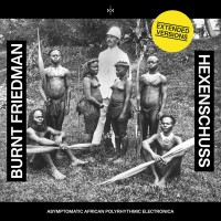 Purchase Burnt Friedman - Hexenschuss (Extended Versions)