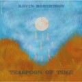 Buy Kevin Robertson - Teaspoon Of Time Mp3 Download