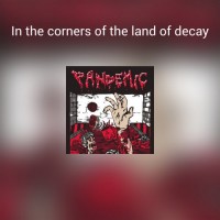 Purchase Pandemic - In The Corners Of The Land Of Decay (EP)