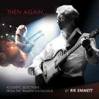 Purchase Rik Emmett - Then Again... Acoustic Selections From The Triumph Catalogue